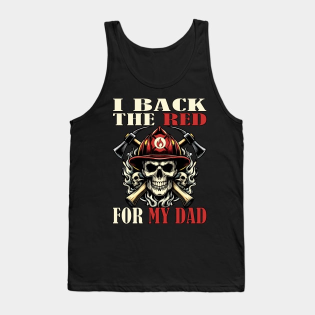 I Back the Red for My Dad: International Firefighter Day (Highlights support, specific day, and father) Tank Top by chems eddine